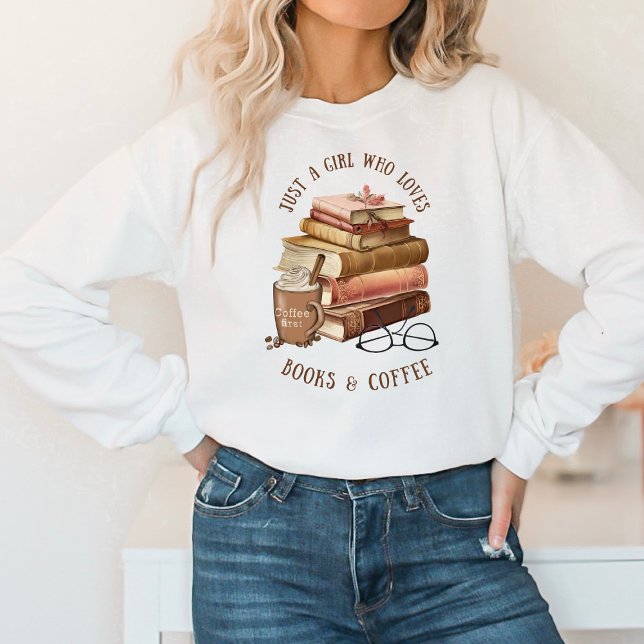 Nur ein Mädchen, das Bücher und Kaffee Lieben Sweatshirt (Von Creator hochgeladen)