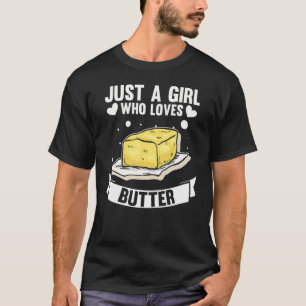 Nur ein Mädchen, das Butter Liebe T-Shirt
