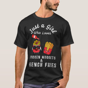 Nur Ein Mädchen Das Chicken Nuggets Und Pommes F L T-Shirt