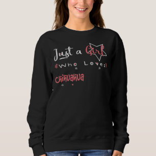 Nur ein Mädchen, das Chihuahua Liebe Sweatshirt