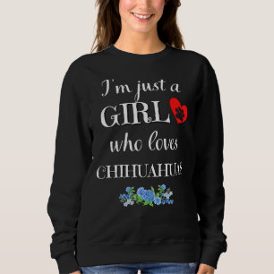 Nur ein Mädchen, das Chihuahuas Funny Chihuahua S Sweatshirt