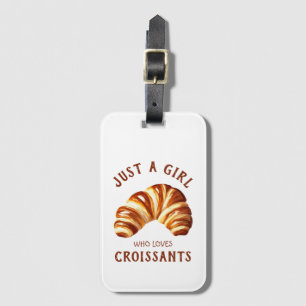Nur ein Mädchen, das Croissants Lieben Gepäckanhänger