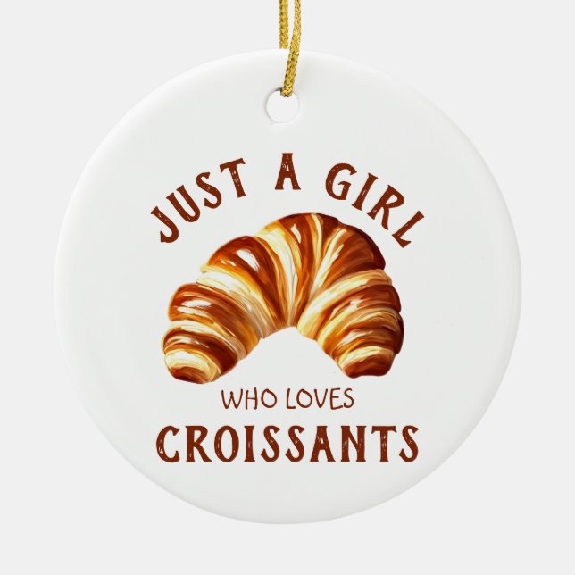 Nur ein Mädchen, das Croissants Lieben Keramik Ornament (Vorne)