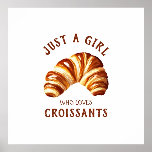 Nur ein Mädchen, das Croissants Lieben Poster (Vorne)