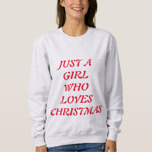 NUR EIN MÄDCHEN, DAS DIE LIEBE DER WEIHNACHTSMÄSSE SWEATSHIRT