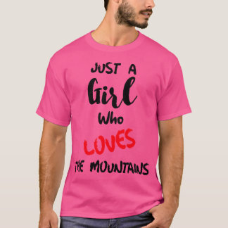 Nur ein Mädchen, das die Lieben der Berge aktiv T-Shirt
