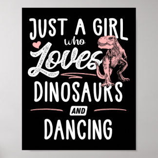 Nur ein Mädchen, das Dinosaurier und tanzende Dino Poster