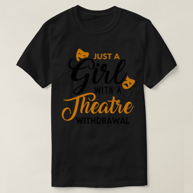 Nur ein Mädchen, das durch ein Theater Entzug 1 T-Shirt (Design vorne)