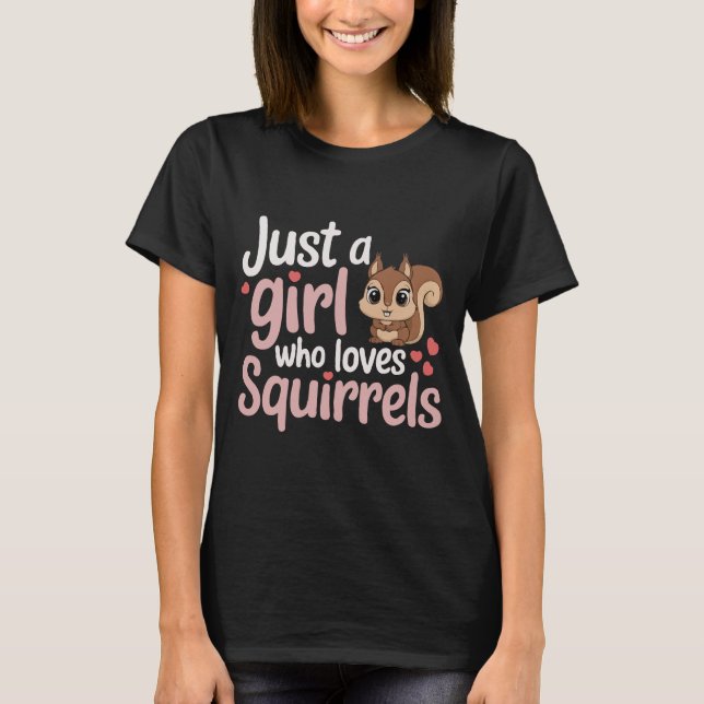 Nur ein Mädchen, das Eichhörnchen Funny Eichhörnch T-Shirt (Vorderseite)