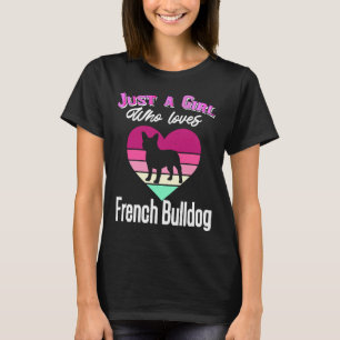 Nur ein Mädchen, das einen französischen Bulldogge T-Shirt