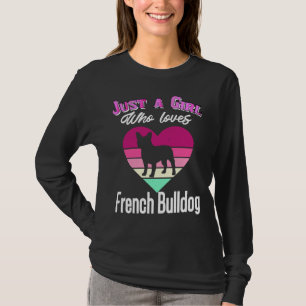 Nur ein Mädchen, das einen französischen Bulldogge T-Shirt