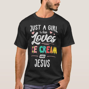Nur ein Mädchen, das Eiscreme und Jesus Gaben Wom  T-Shirt