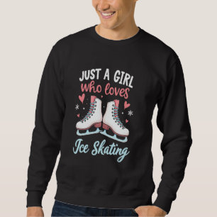 Nur ein Mädchen, das Eislaufen liebt - Leidenschaf Sweatshirt