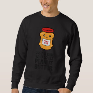 Nur ein Mädchen, das Erdnussbutter liebt Sweatshirt