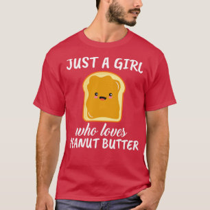 Nur ein Mädchen, das Erdnussbutter liebt T-Shirt