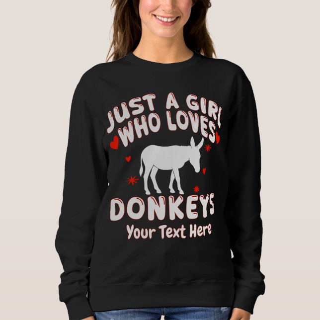 Nur Ein Mädchen Das Esel Liebt Benutzerdefiniert Sweatshirt (Vorderseite)