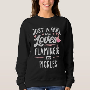Nur ein Mädchen, das Flamingos und Pickles Flamin  Sweatshirt