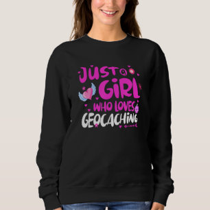 Nur ein Mädchen, das Geocaching Lieben Sweatshirt
