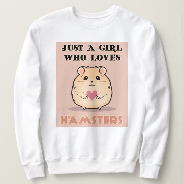 Nur ein Mädchen, das Hamster Liebe, Niedlicher Ham Sweatshirt (Design vorne)