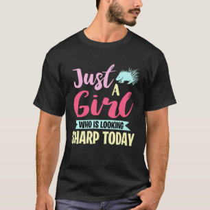 Nur ein Mädchen, das heutzutage scharfe Porcupine T-Shirt