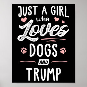 Nur ein Mädchen, das Hunde Liebe und Trump ein Ges Poster