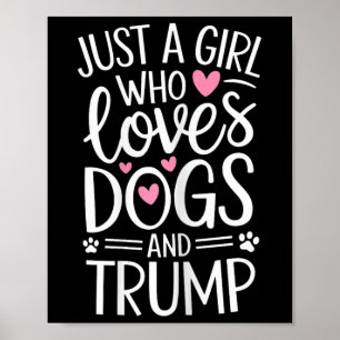Nur ein Mädchen, das Hunde und Trump Liebe Poster