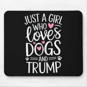 Nur ein Mädchen, das Hunde und Trump mag Mousepad