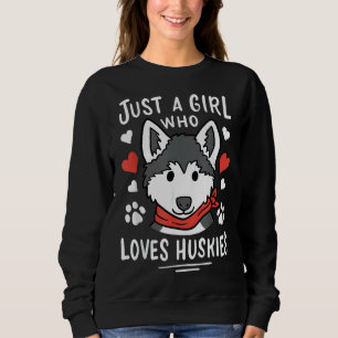 Nur ein Mädchen, das Huskies Husky Hund Lieben Sweatshirt