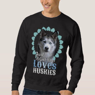 Nur ein Mädchen, das Huskies Liebe, Niedlich Husky Sweatshirt