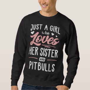 Nur ein Mädchen, das ihre Schwester und Pitbullen  Sweatshirt