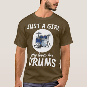 Nur ein Mädchen, das ihre Trommeln Liebe T-Shirt