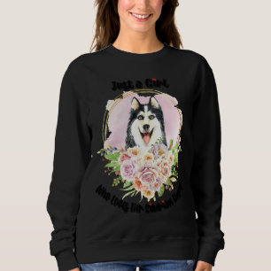 Nur ein Mädchen, das ihren sibirischen Husky Liebe Sweatshirt