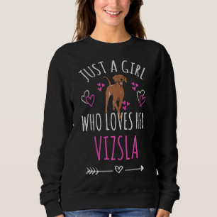 Nur ein Mädchen, das ihren Vizsla Viszla Hund Love Sweatshirt