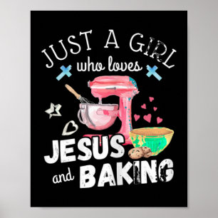 Nur ein Mädchen, das Jesus und Backen Liebe - Funn Poster
