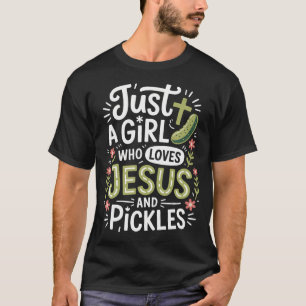 Nur ein Mädchen, das Jesus und eingelegte Gurken l T-Shirt