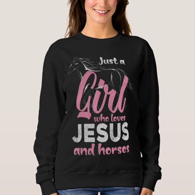 Nur ein Mädchen, das Jesus und Pferde Liebe Pferd Sweatshirt (Vorderseite)