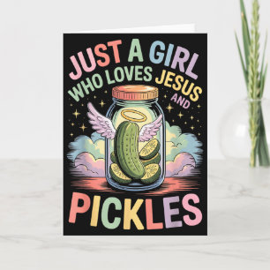 Nur ein Mädchen, das Jesus und Pickles liebt Lusti Karte