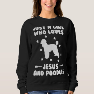 Nur ein Mädchen, das Jesus und Poodles Liebe Sweatshirt