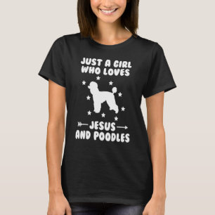 Nur ein Mädchen, das Jesus und Poodles Liebe T-Shirt