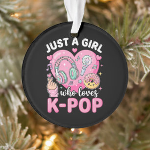 Nur ein Mädchen, das K-Pop liebt Ornament