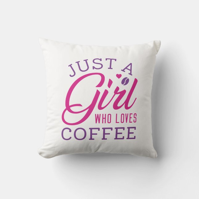 Nur ein Mädchen, das Kaffee Liebe Kissen (Vorderseite)