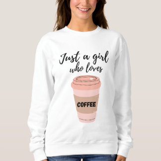 Nur ein Mädchen, das Kaffee Liebe Sweatshirt