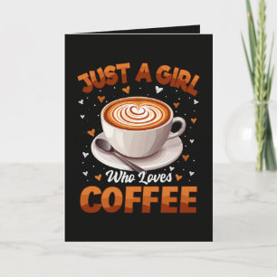 Nur ein Mädchen, das Kaffee liebt Feiertagskarte