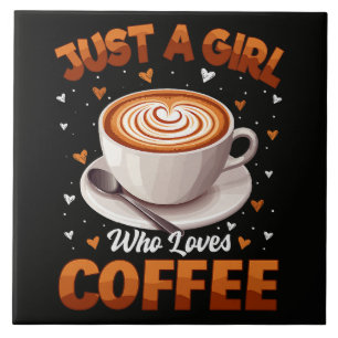 Nur ein Mädchen, das Kaffee liebt Fliese