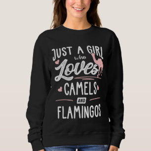 Nur ein Mädchen, das Kamele und Flamingos Lieben Sweatshirt