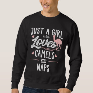 Nur ein Mädchen, das Kamele und Nickerchen Lieben Sweatshirt