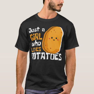 Nur ein Mädchen, das Kartoffeln Niedliche Kartoffe T-Shirt