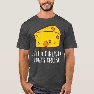 Nur ein Mädchen, das Käse Liebe T-Shirt