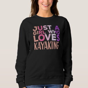 Nur ein Mädchen, das Kayaking Kayak Apparel Paddl Sweatshirt