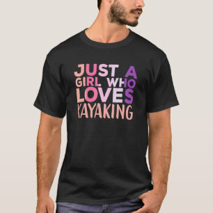 Nur ein Mädchen, das Kayaking Kayak Apparel Paddl T-Shirt